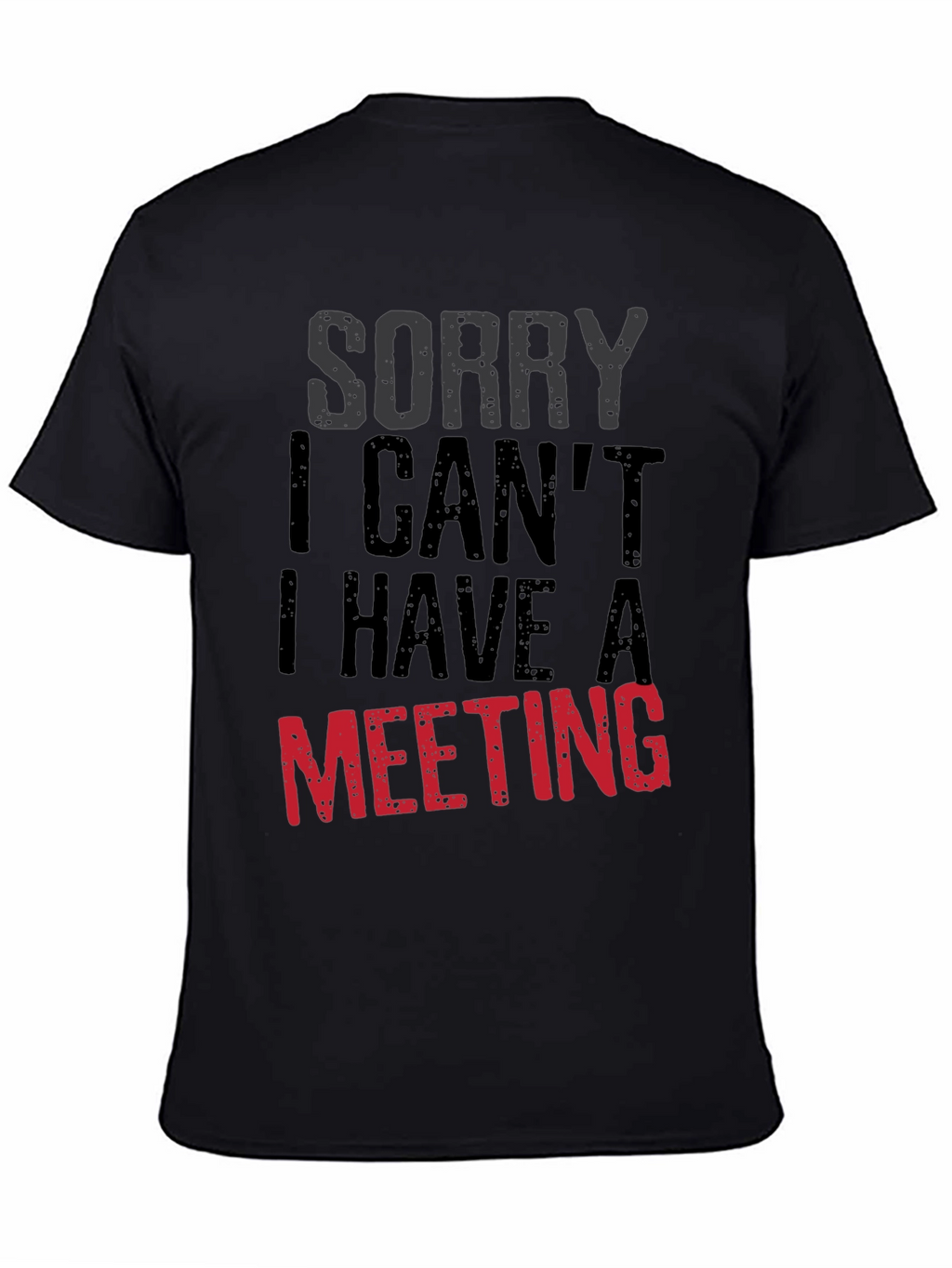 Sorry I Cant Meeting Black T-Shirt