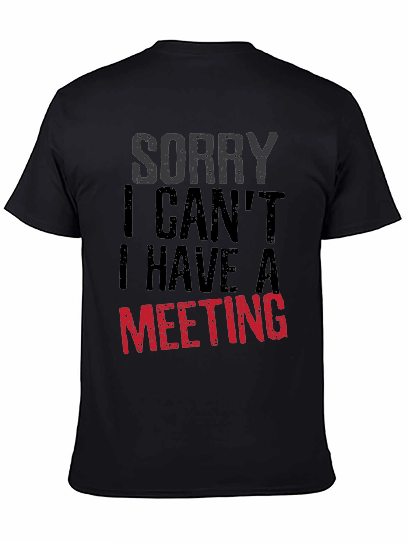 Sorry I Cant Meeting Black T-Shirt