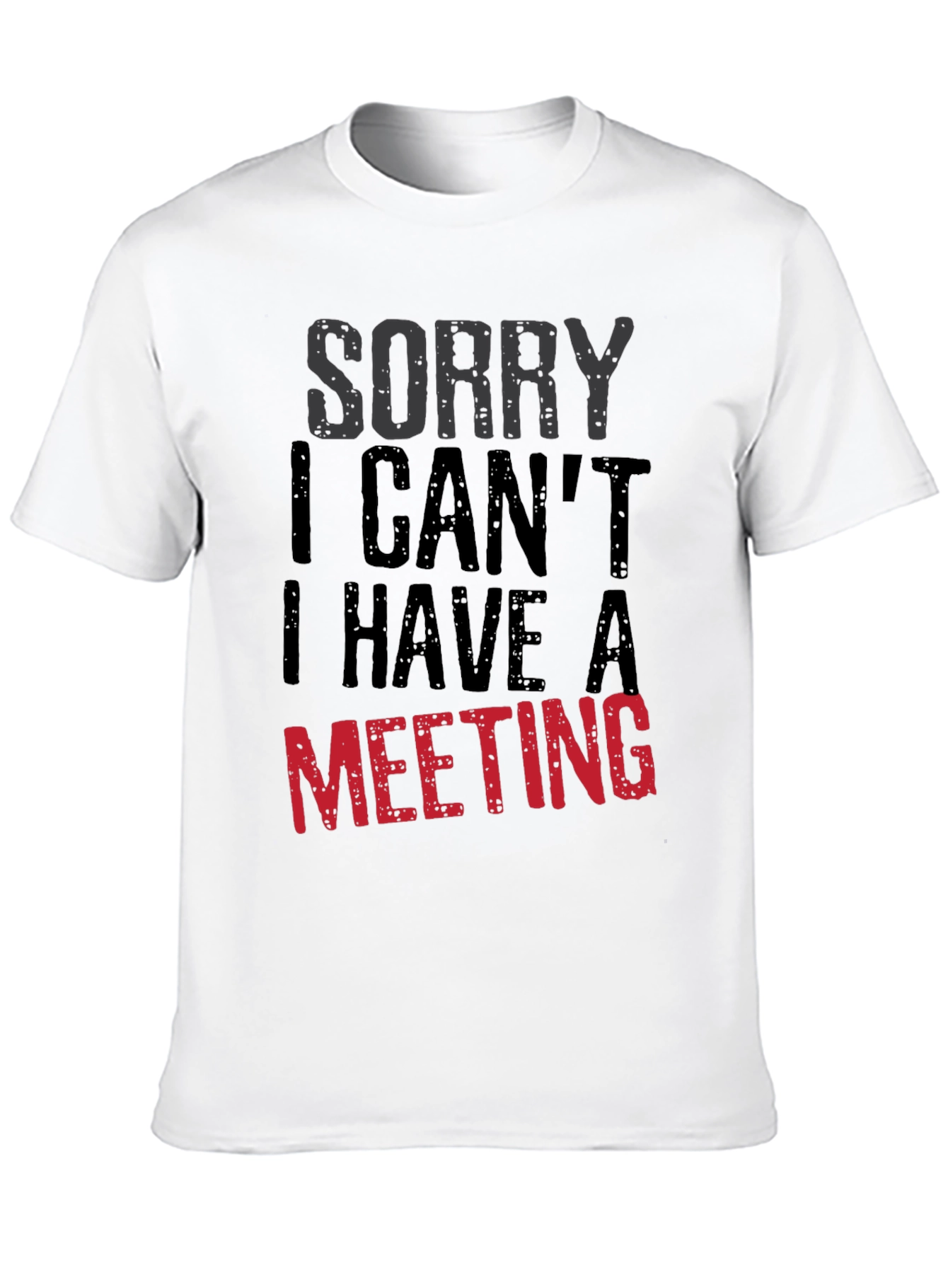 Sorry I Cant Meeting Black T-Shirt