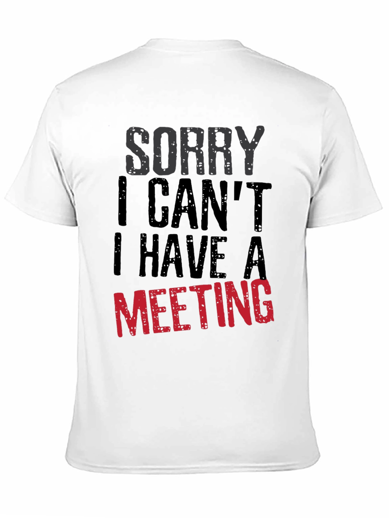 Sorry I Cant Meeting Black T-Shirt