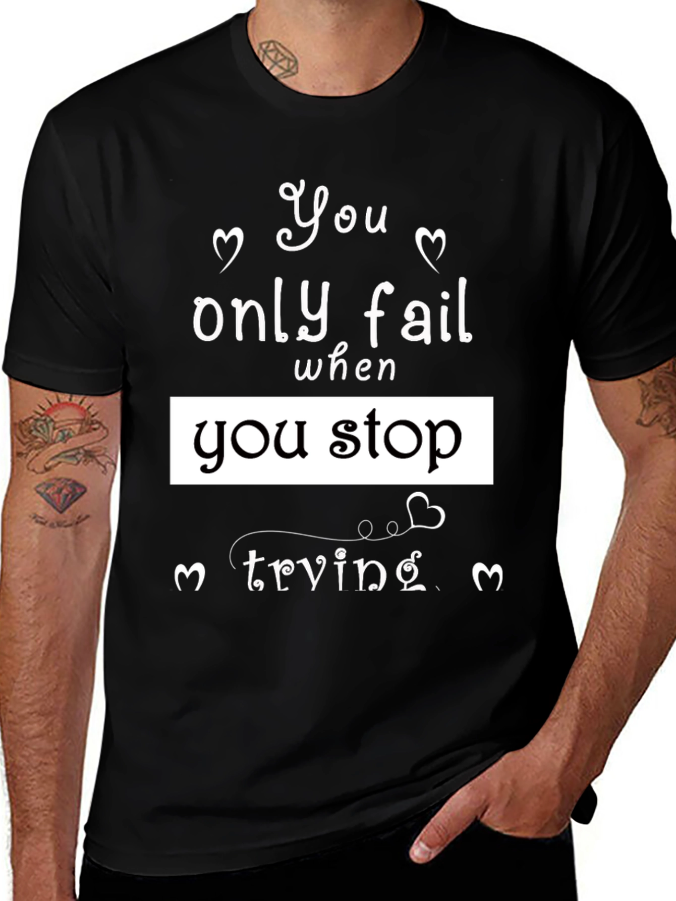 Motivational Black T-Shirt - You Only Fail When...