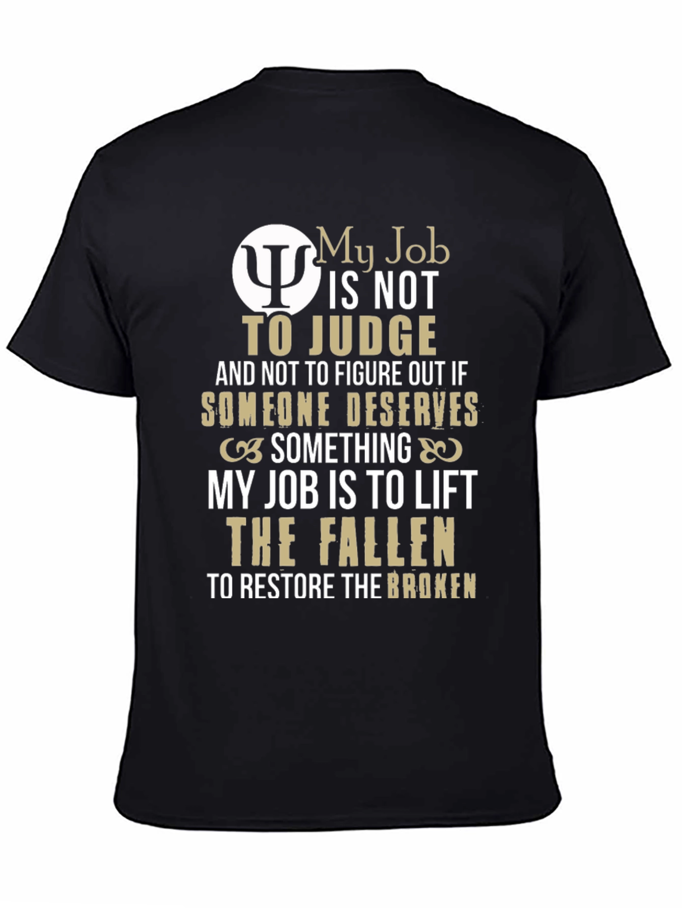Psychologist Gift T-Shirt: My Job Is To Lift The Fallen