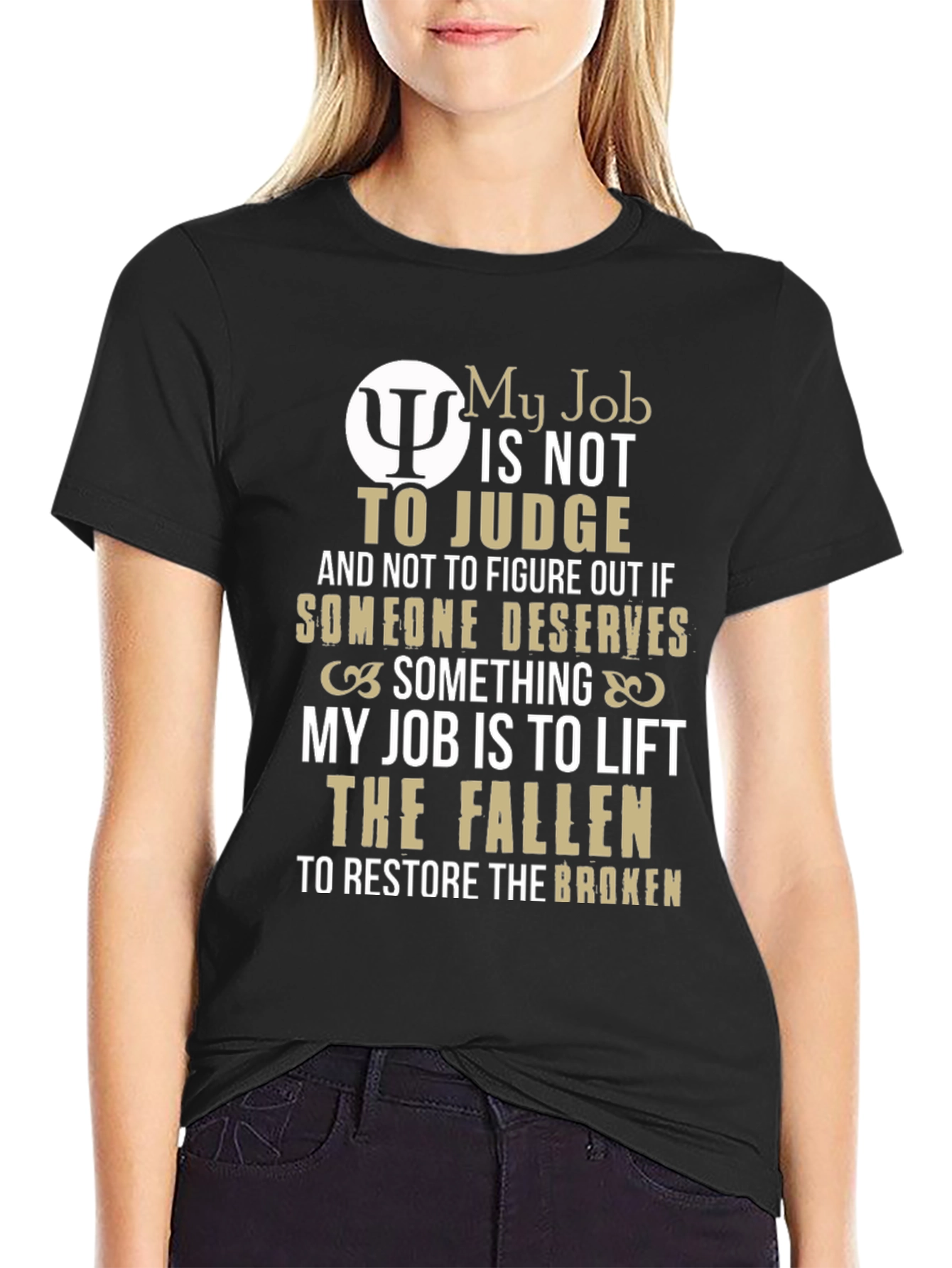 Psychologist Gift T-Shirt: My Job Is To Lift The Fallen