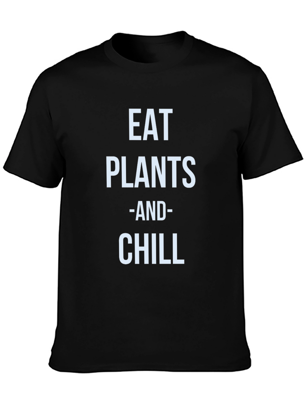 Eat Plants and Chill T-Shirt - Vegan Lifestyle Tee