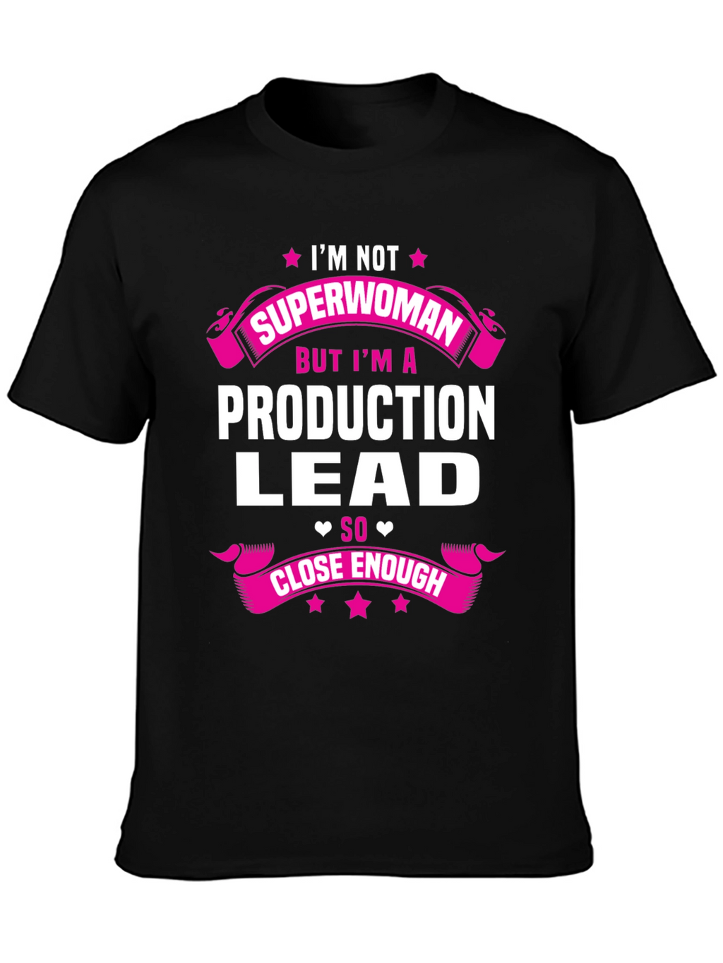 Production Lead T-Shirt - Superwoman Close Enough