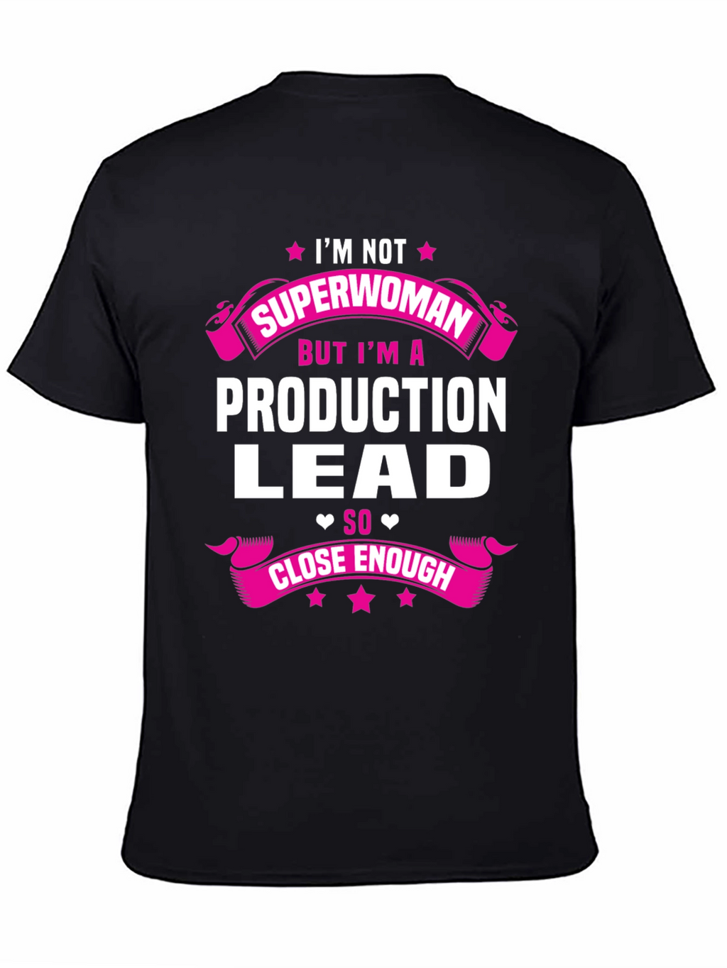 Production Lead T-Shirt - Superwoman Close Enough