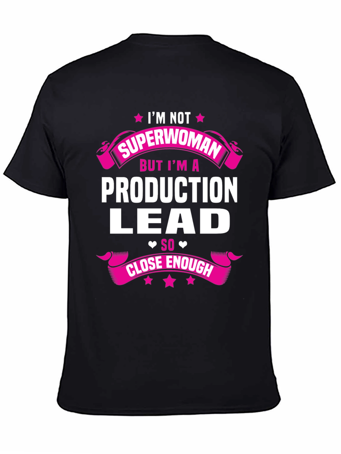 Production Lead T-Shirt - Superwoman Close Enough