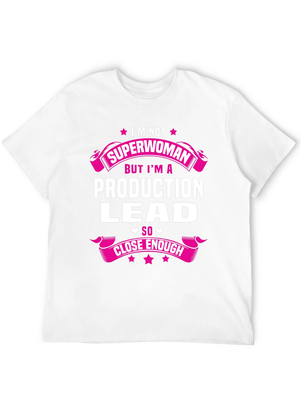 Production Lead T-Shirt - Superwoman Close Enough