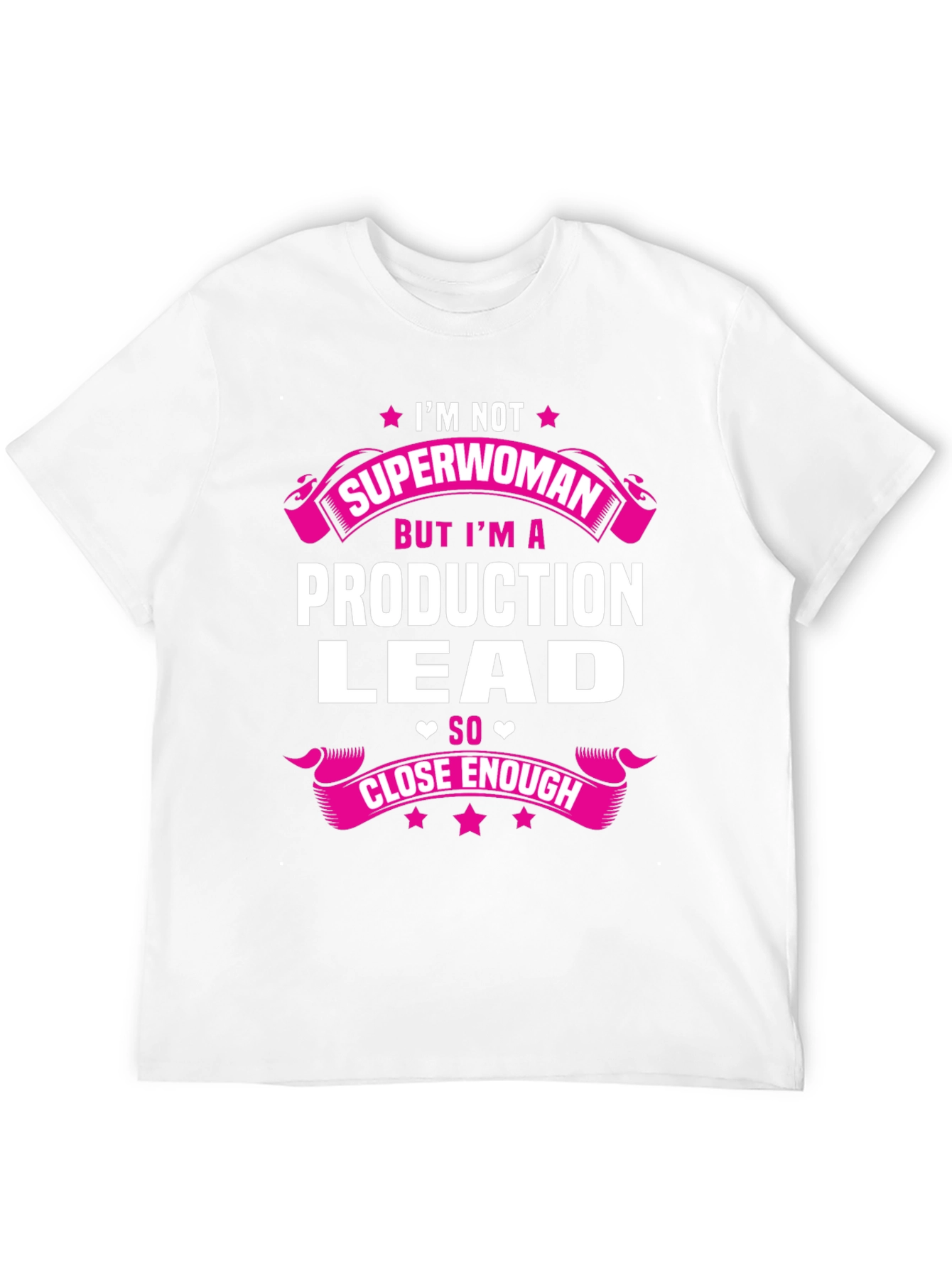 Production Lead T-Shirt - Superwoman Close Enough