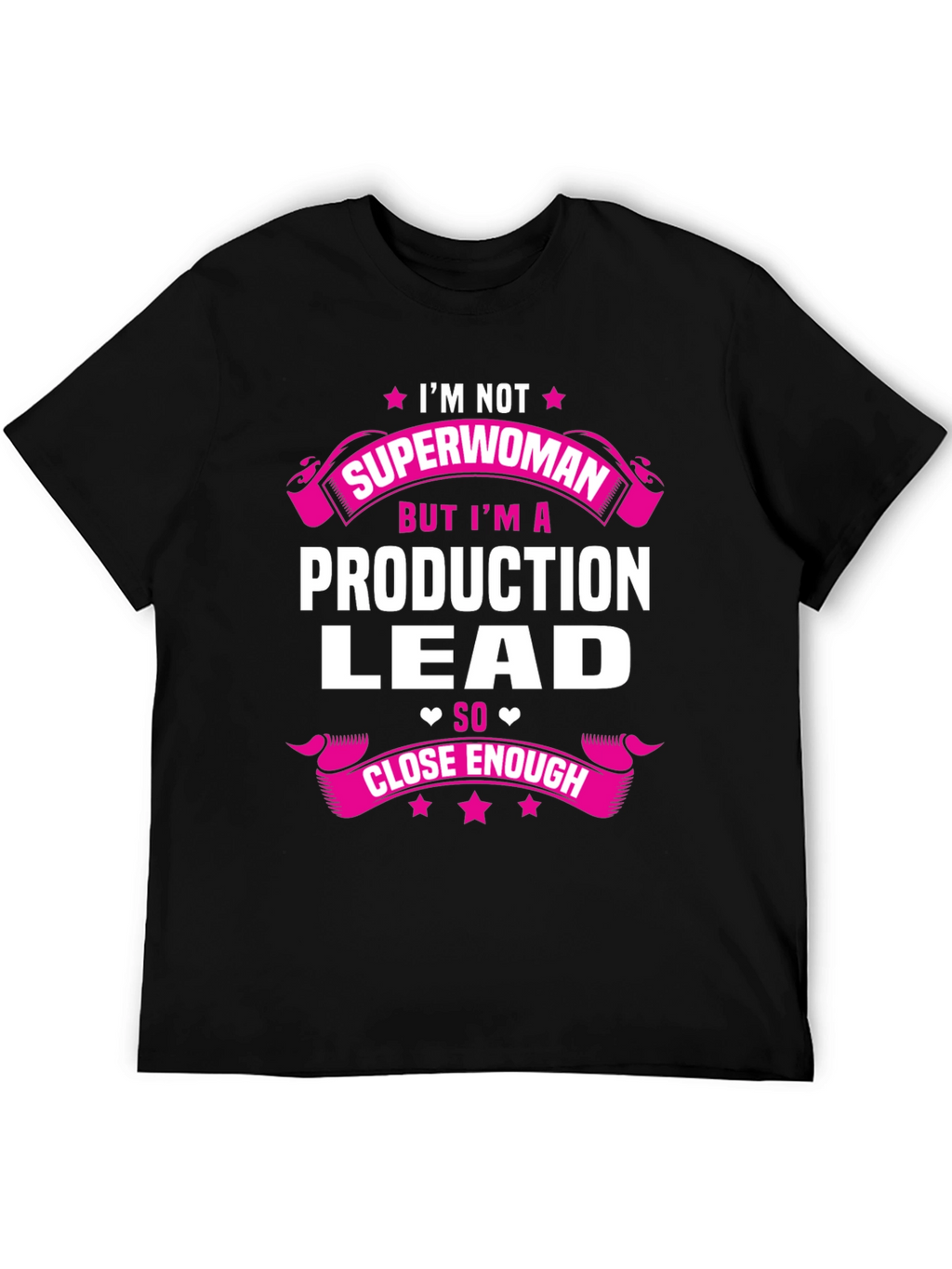Production Lead T-Shirt - Superwoman Close Enough