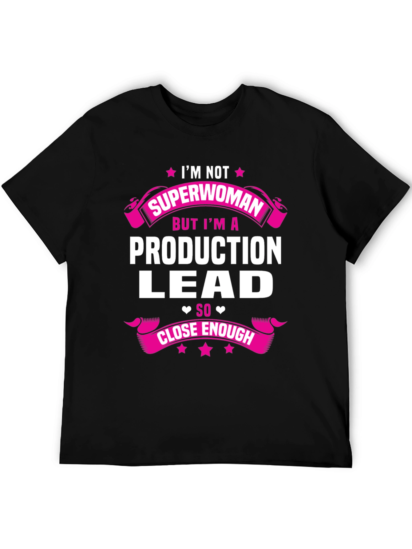 Production Lead T-Shirt - Superwoman Close Enough