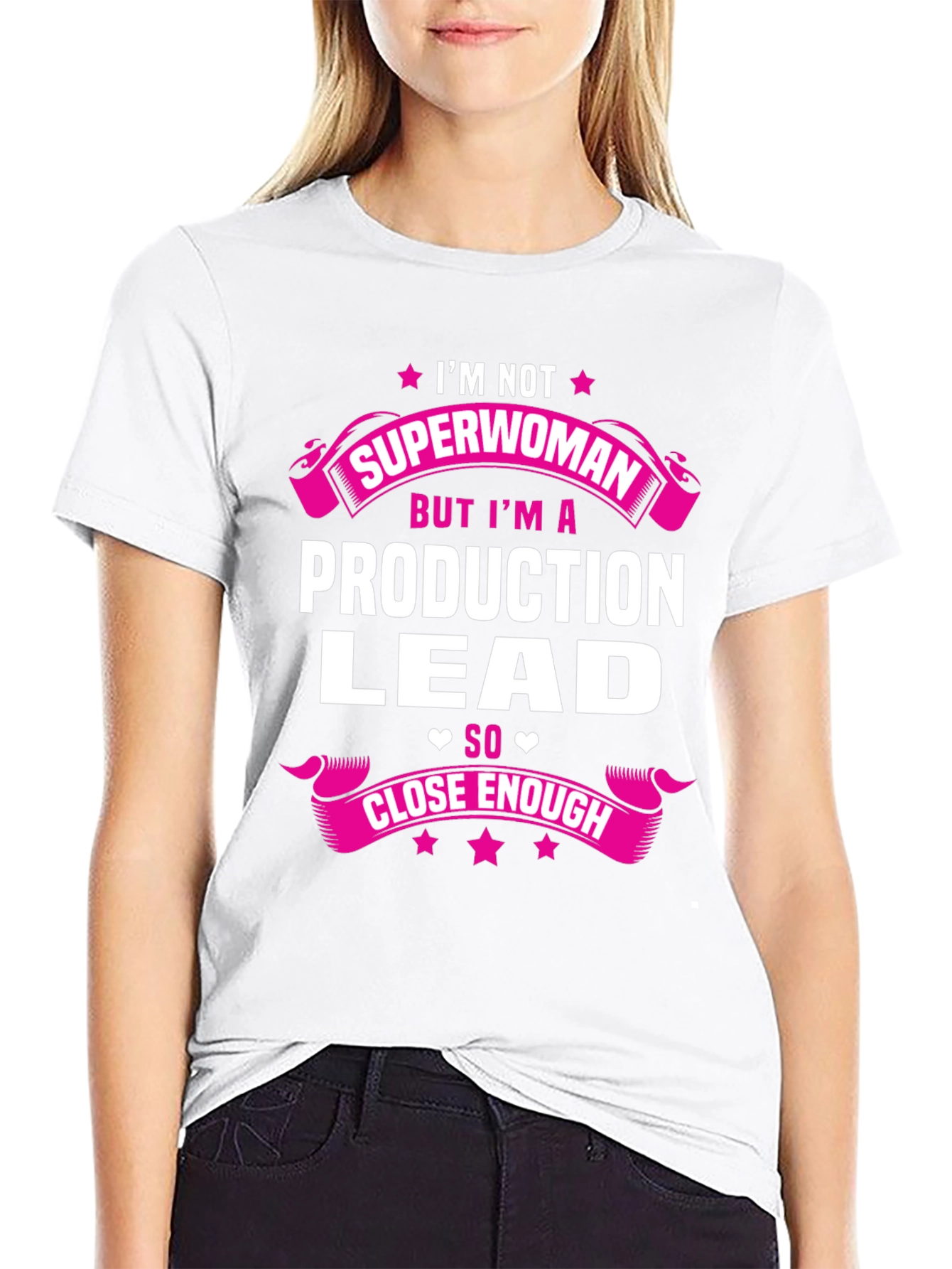 Production Lead T-Shirt - Superwoman Close Enough