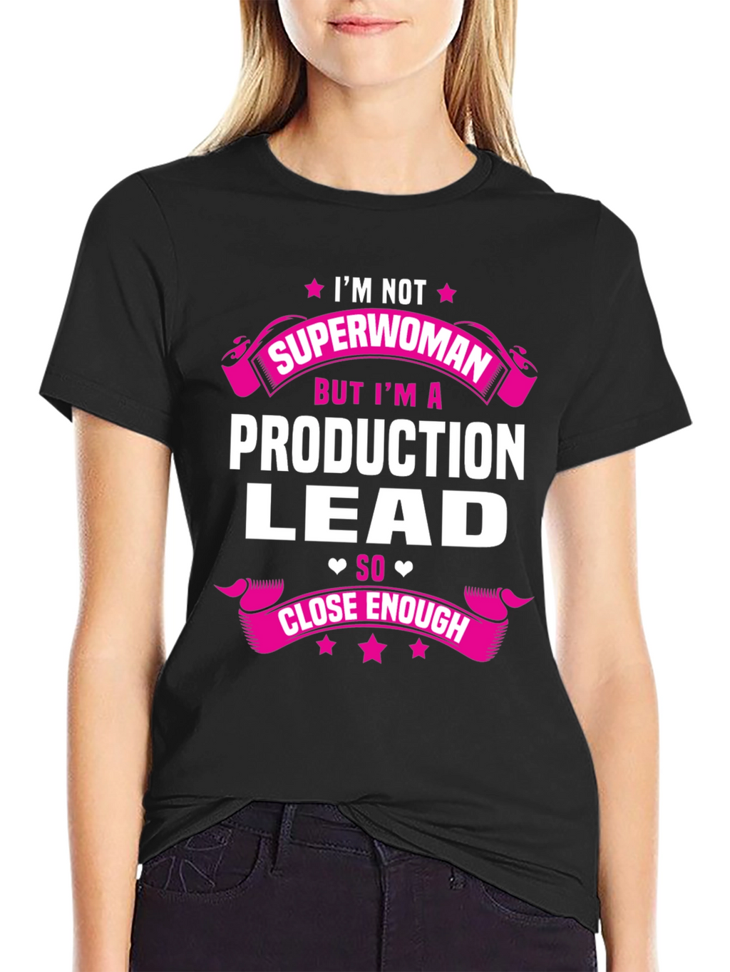 Production Lead T-Shirt - Superwoman Close Enough