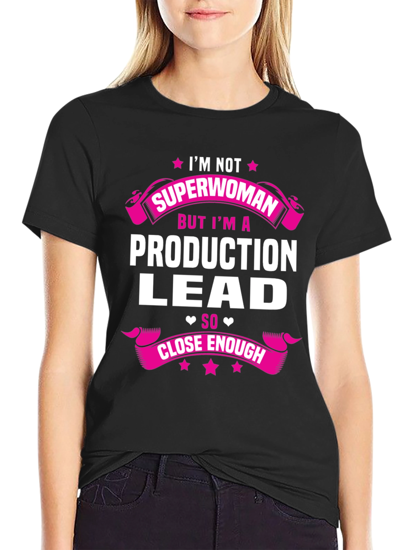 Production Lead T-Shirt - Superwoman Close Enough