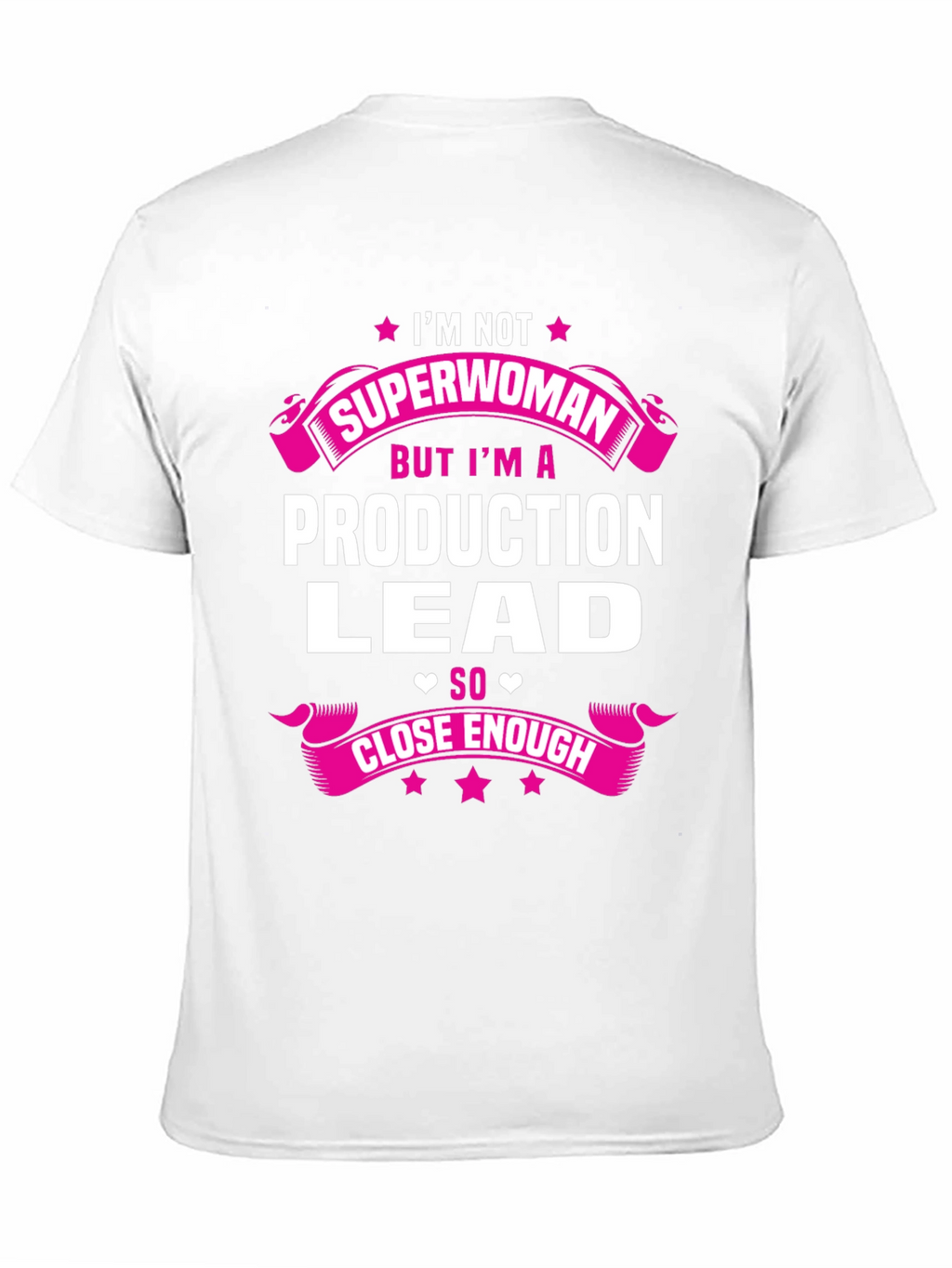 Production Lead T-Shirt - Superwoman Close Enough