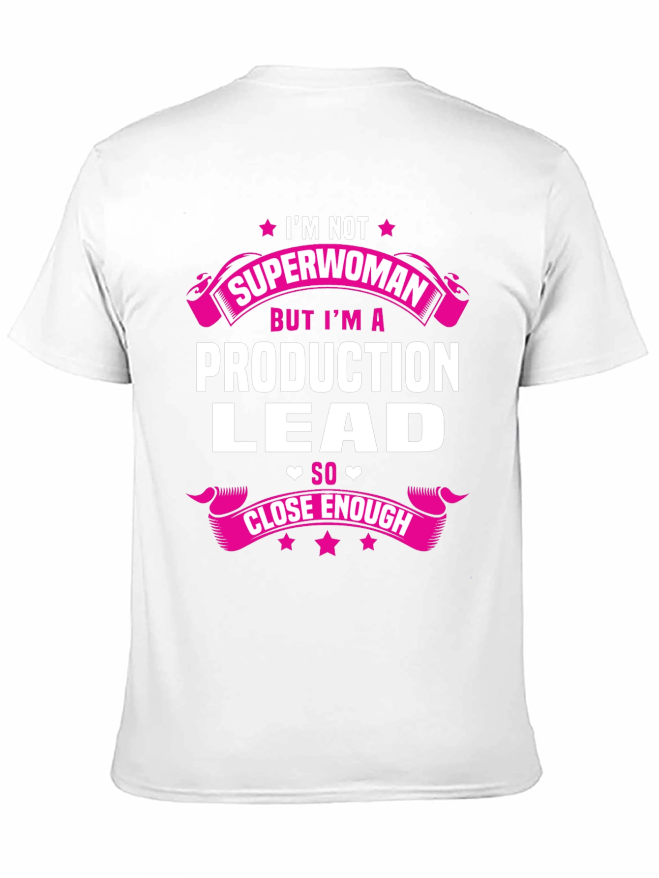 Production Lead T-Shirt - Superwoman Close Enough