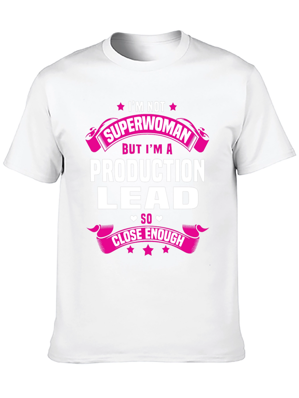 Production Lead T-Shirt - Superwoman Close Enough