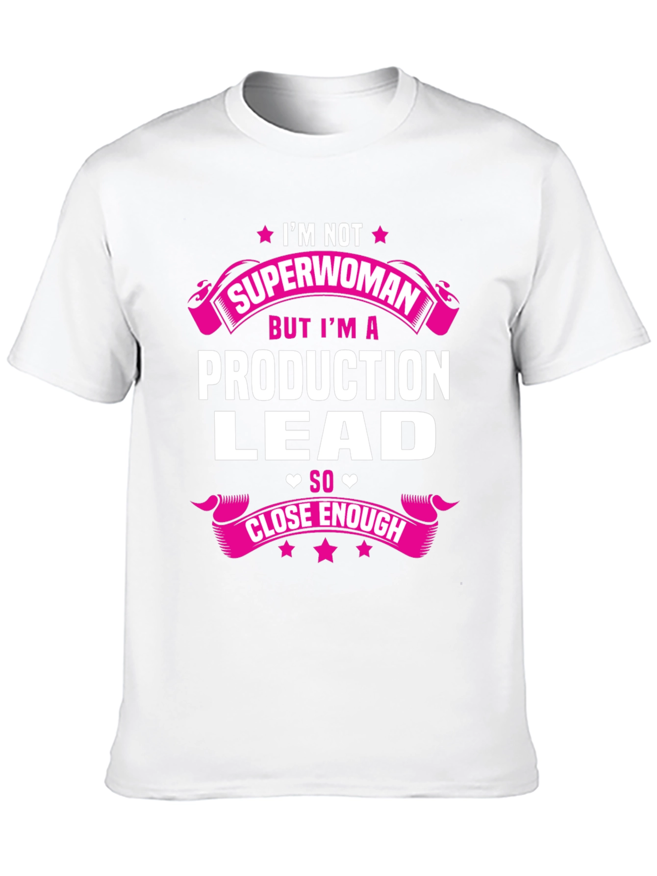 Production Lead T-Shirt - Superwoman Close Enough