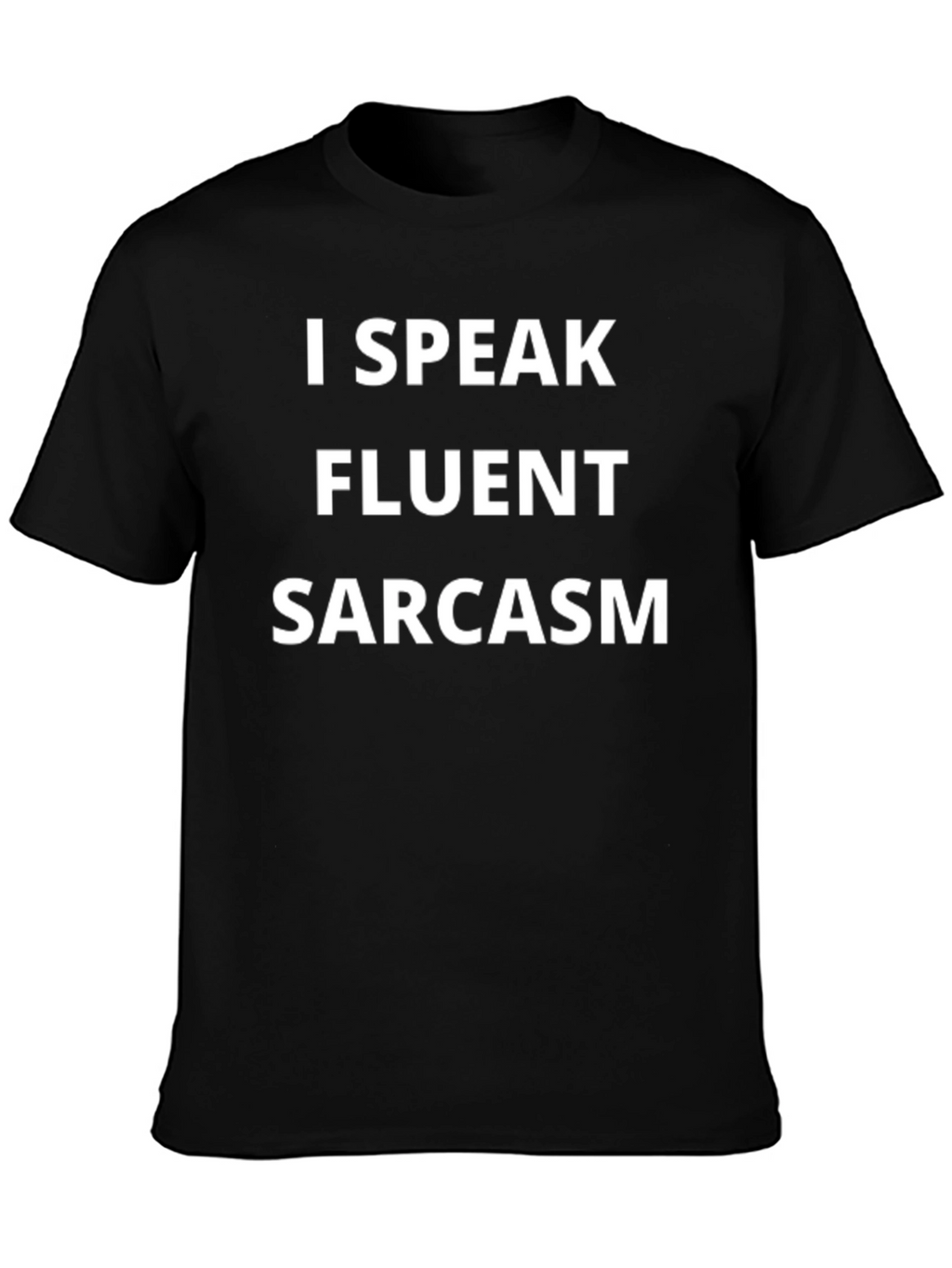 I Speak Fluent Sarcasm Black T-Shirt