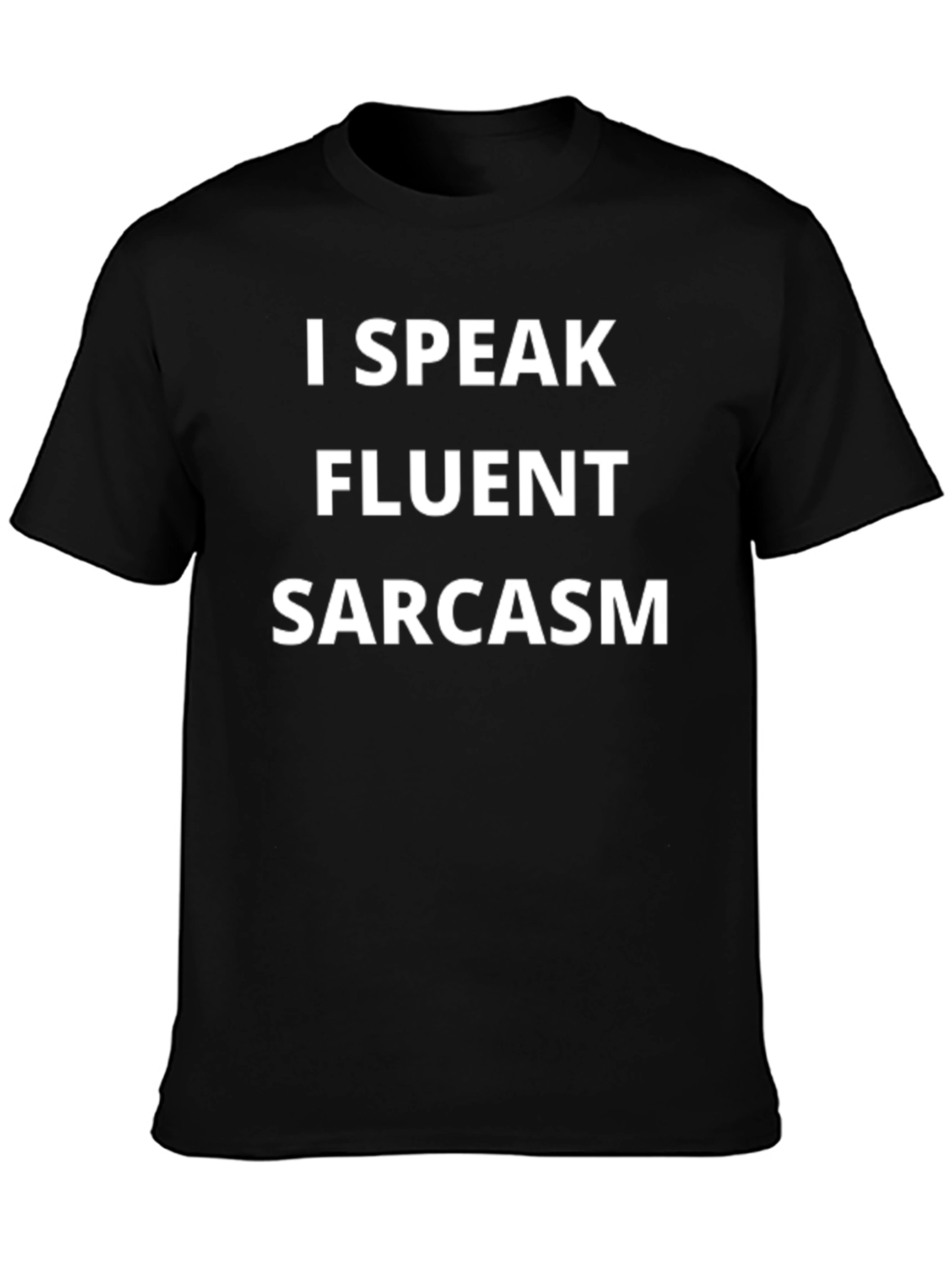 I Speak Fluent Sarcasm Black T-Shirt