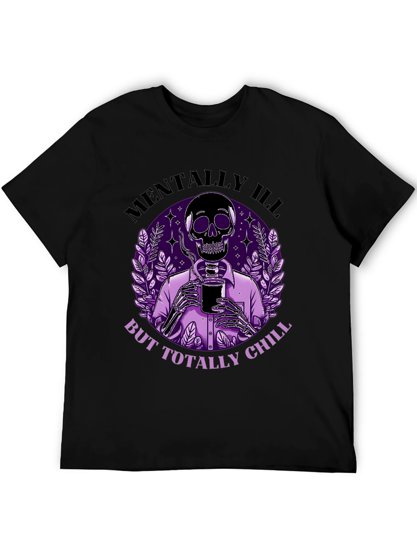 Mentally Ill But Totally Chill Skeleton Graphic Tee