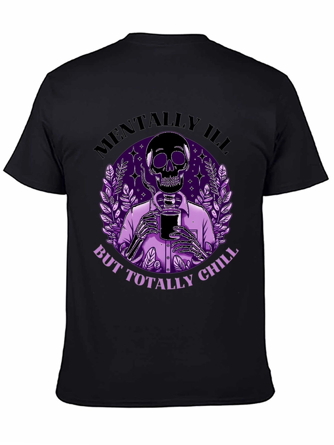 Mentally Ill But Totally Chill Skeleton Graphic Tee