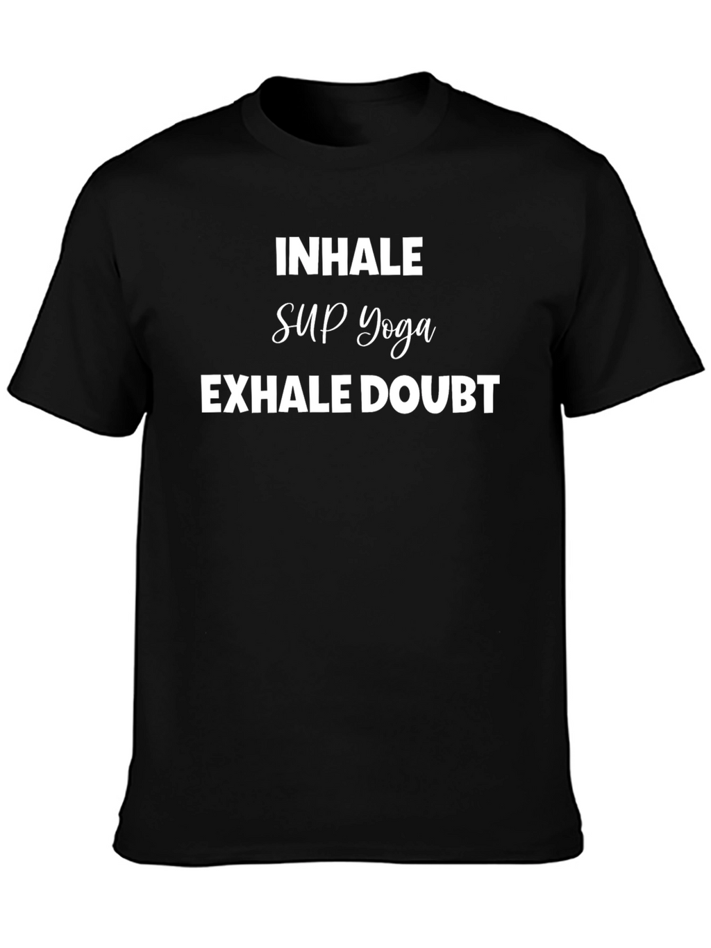 Inhale SUP Yoga Exhale Doubt Black T-Shirt