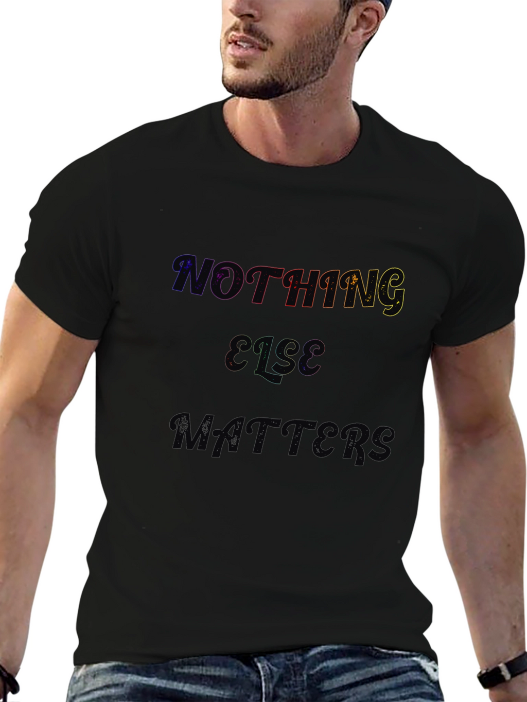 Nothing Else Matters Black T-Shirt
