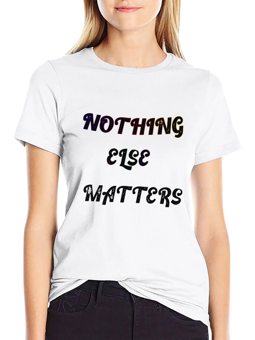 Nothing Else Matters Black T-Shirt