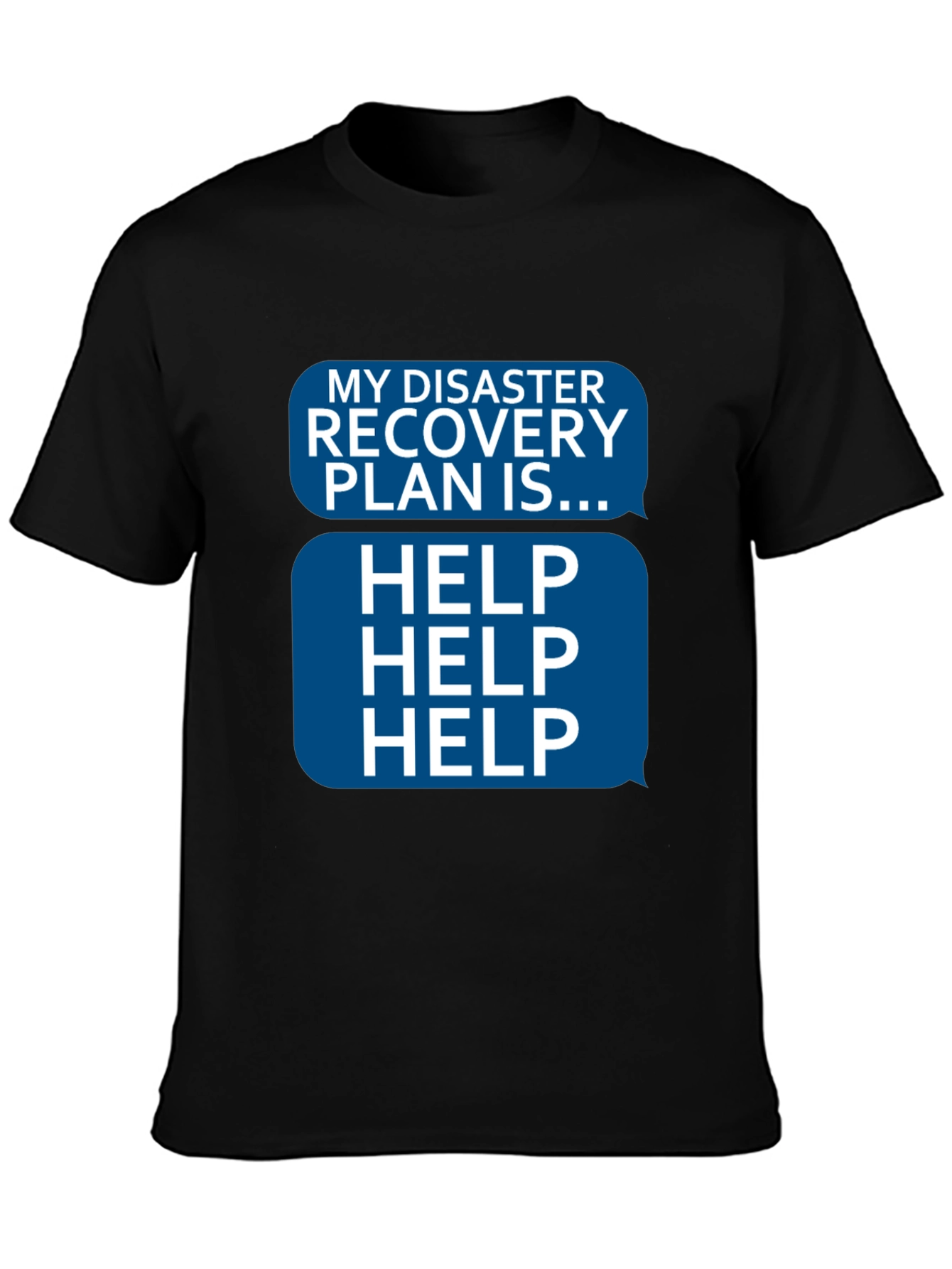 Disaster Recovery Plan HELP T-Shirt - Funny Novelty Tee