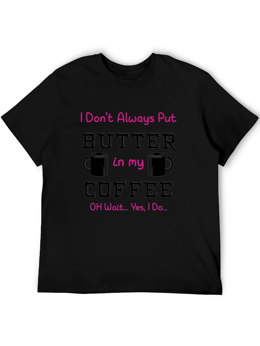 Butter in my Coffee Graphic T-Shirt