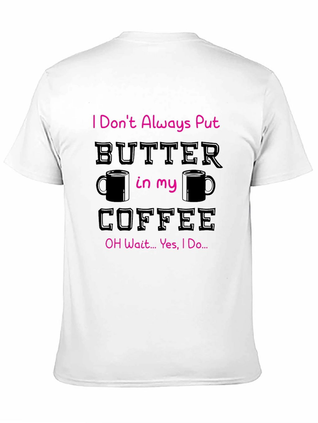 Butter in my Coffee Graphic T-Shirt