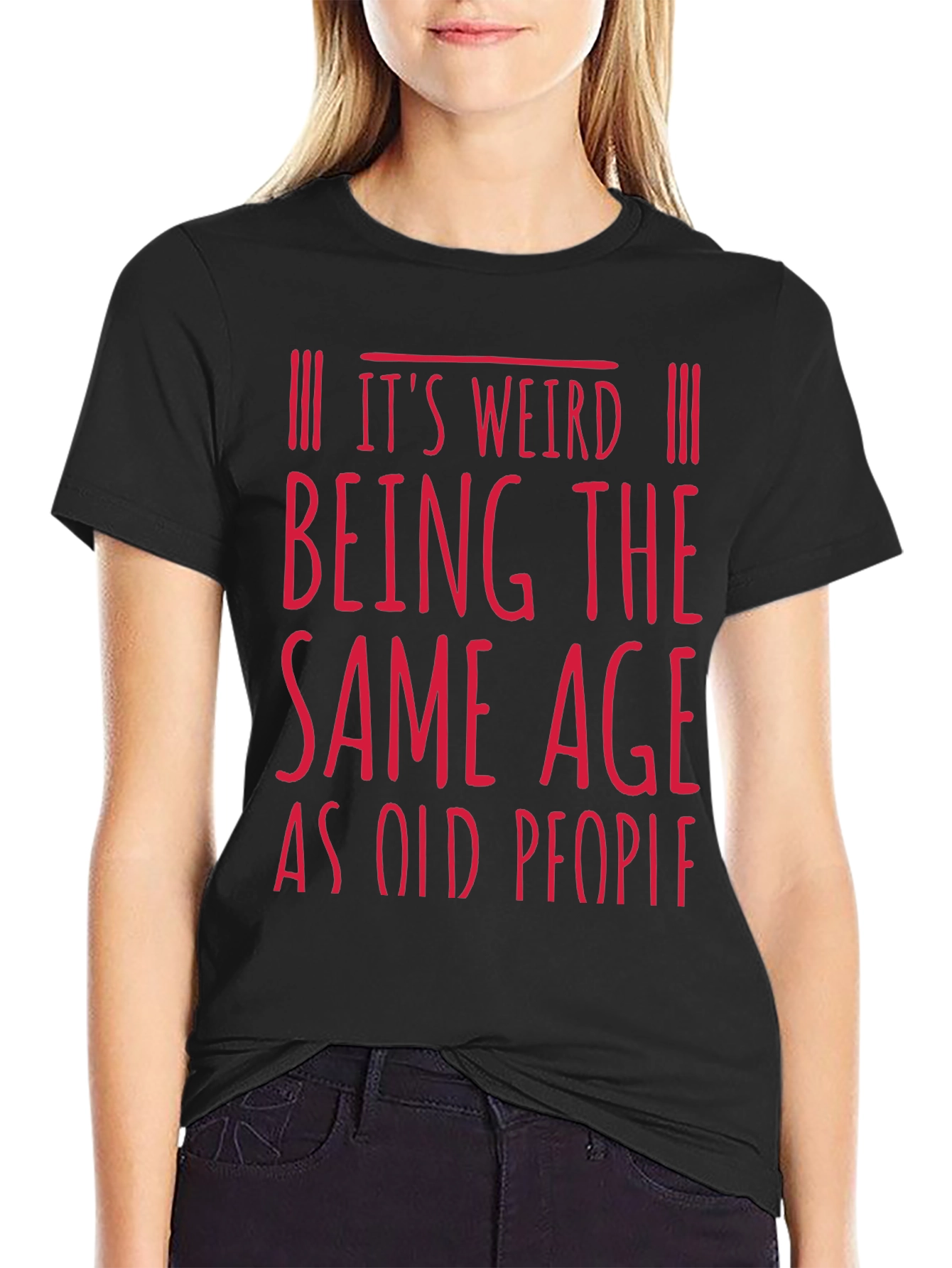 Funny Age Saying T-Shirt - Its Weird Being The Same Age as Old People