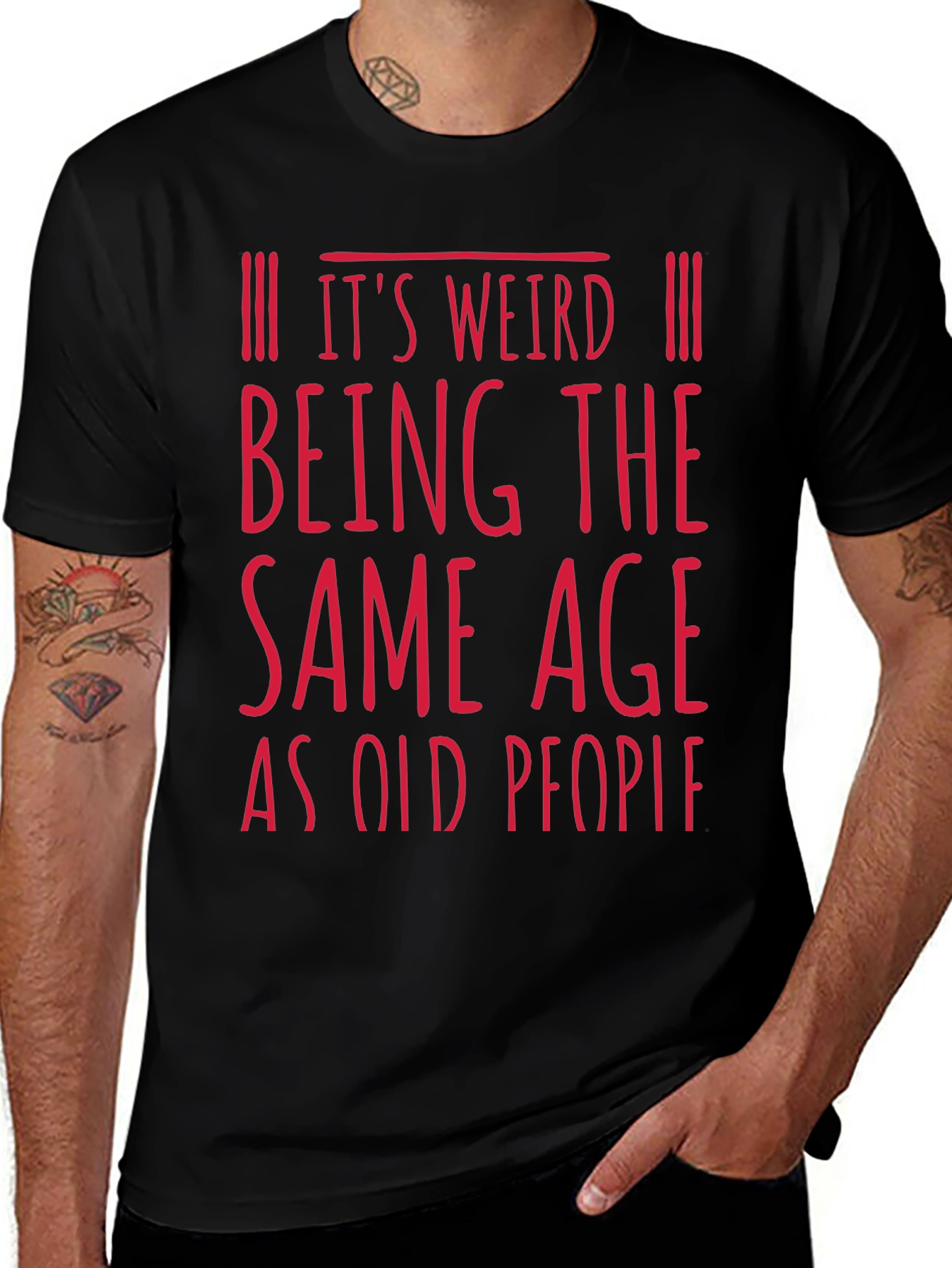 Funny Age Saying T-Shirt - Its Weird Being The Same Age as Old People
