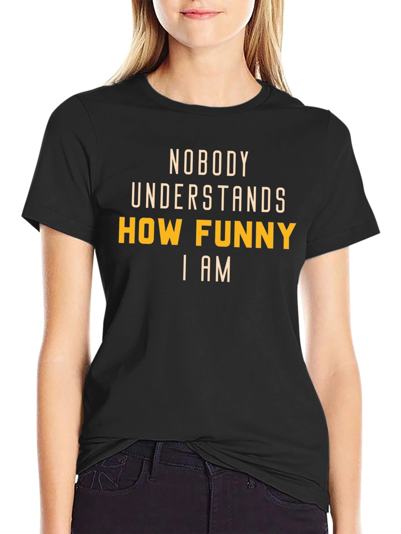 Funny T-Shirt: Nobody Understands How Funny I Am