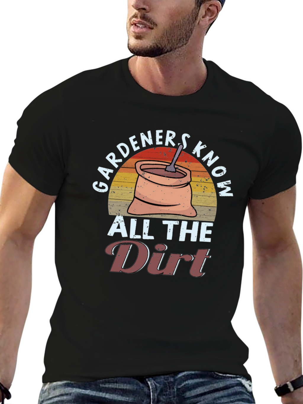 Gardeners Know All the Dirt T-Shirt