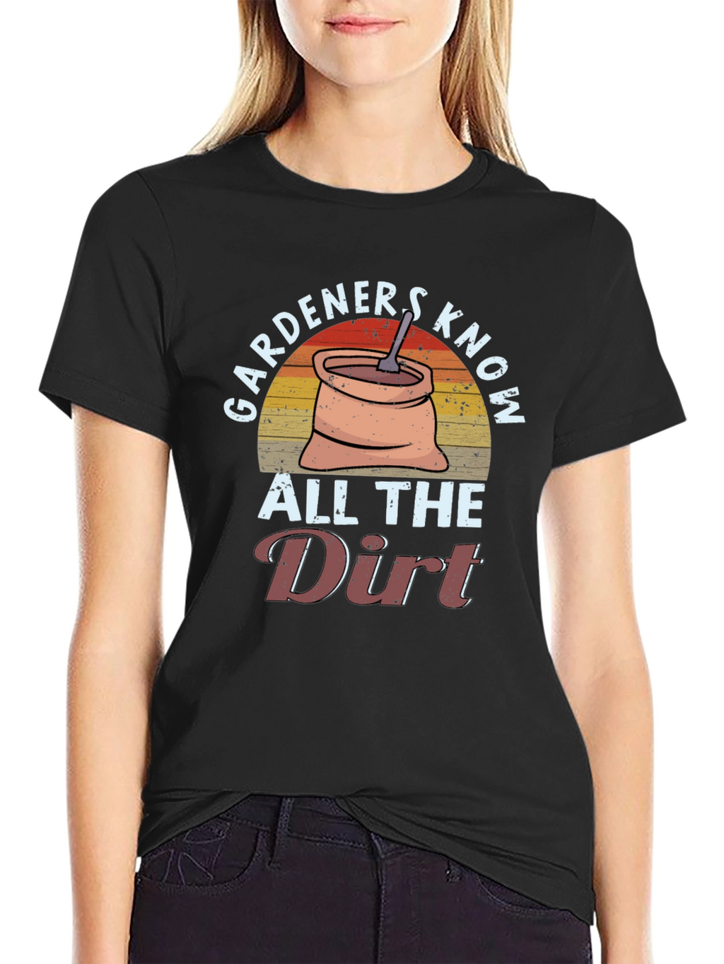 Gardeners Know All the Dirt T-Shirt