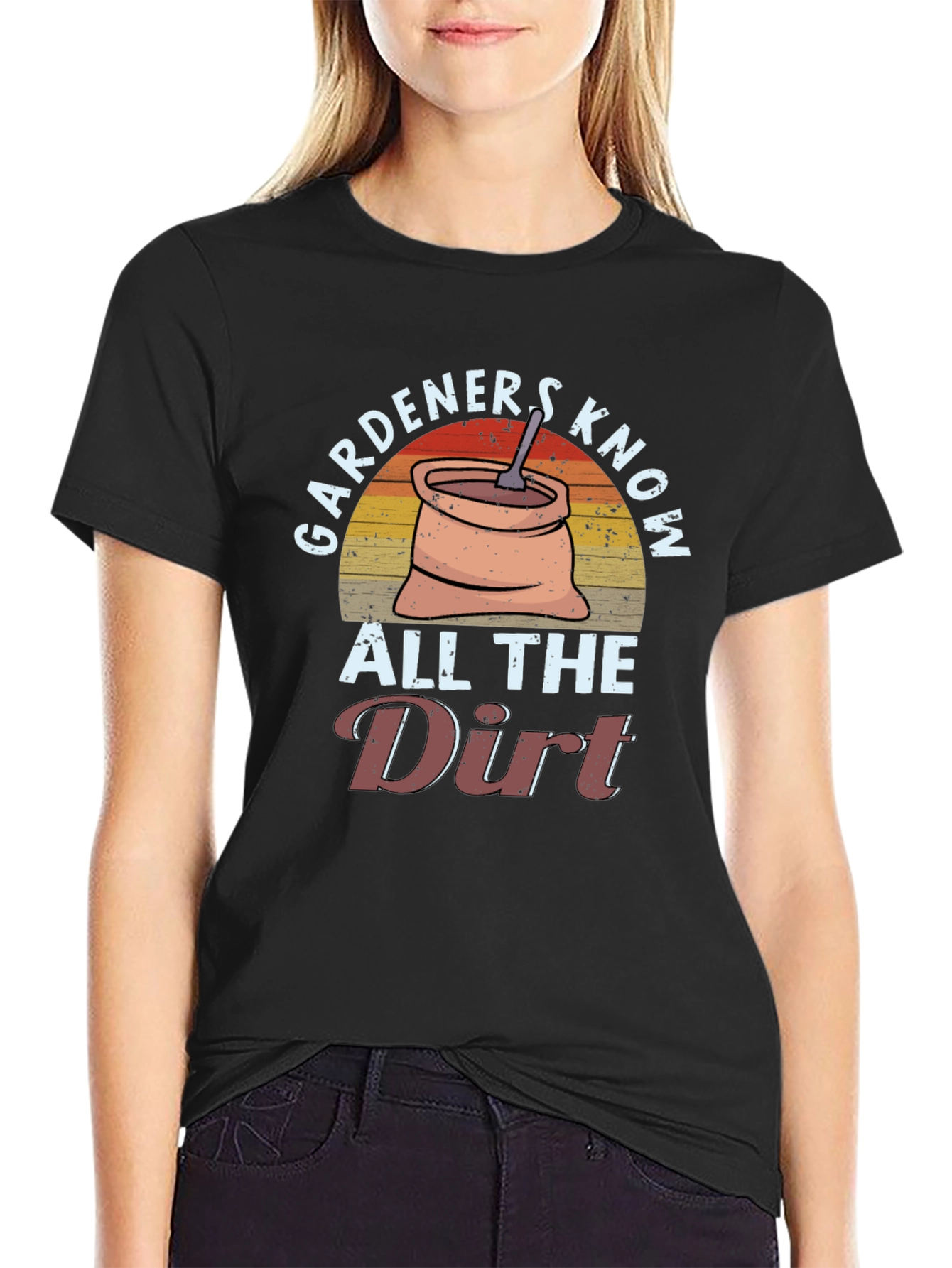 Gardeners Know All the Dirt T-Shirt