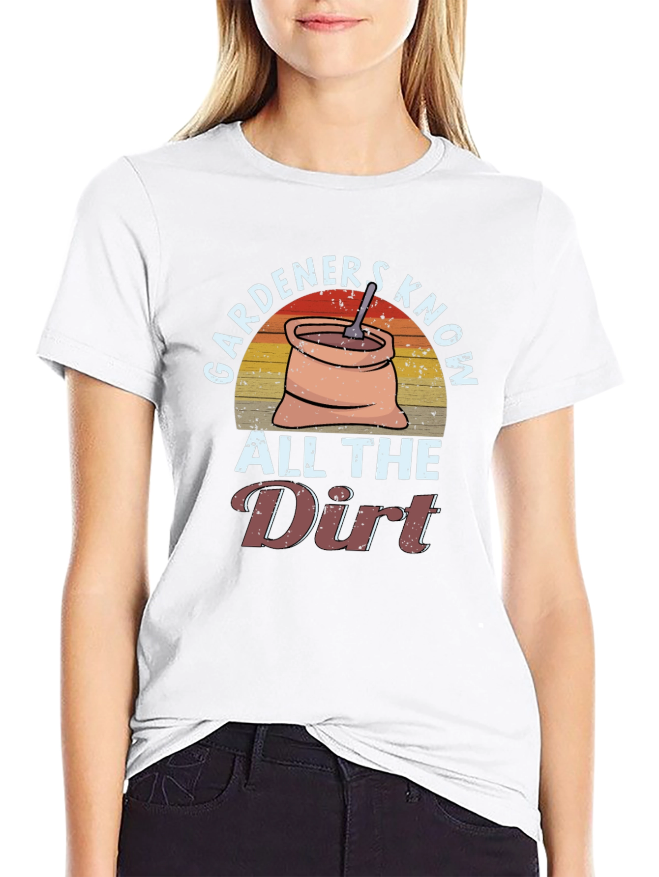 Gardeners Know All the Dirt T-Shirt
