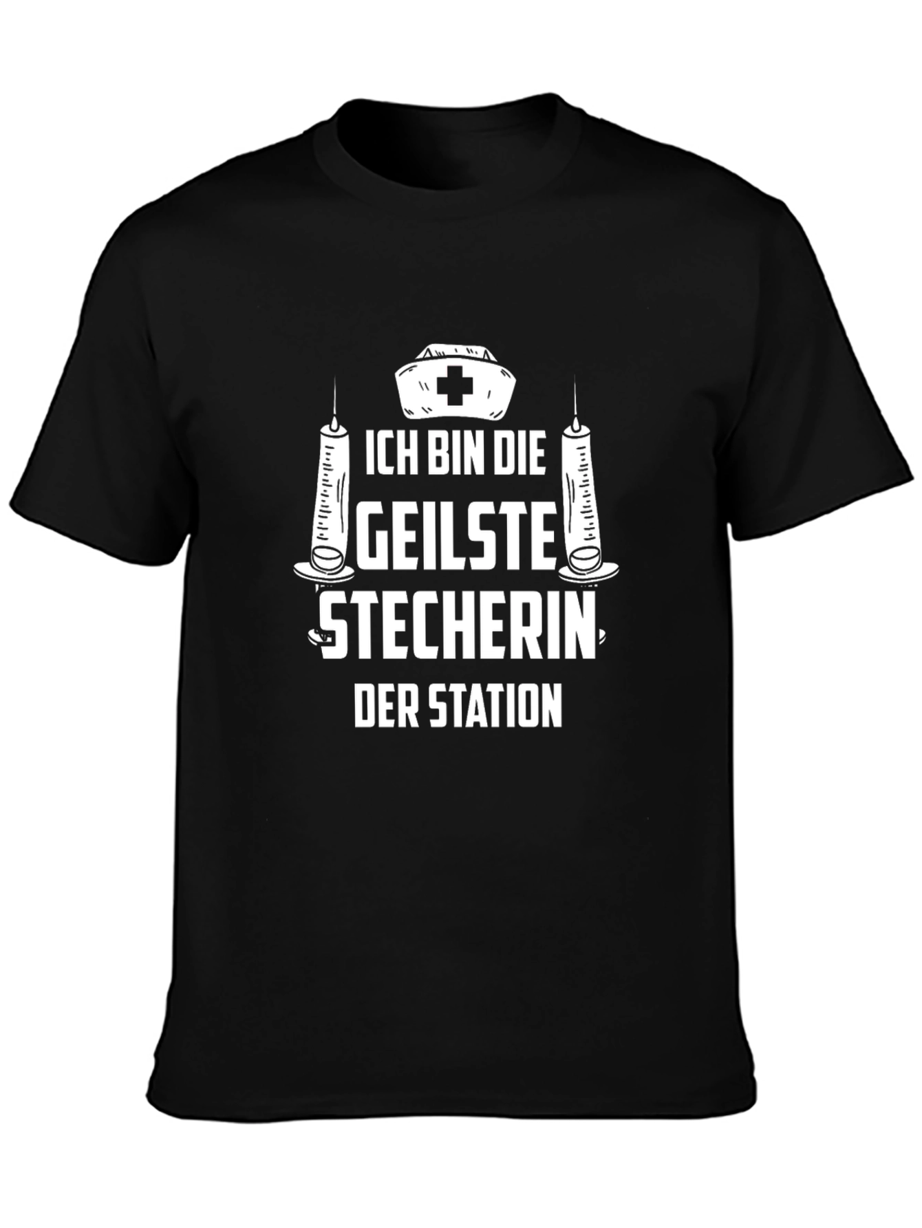 Nurse Humor T-Shirt - Ich Bin Die Geilste Stecherin