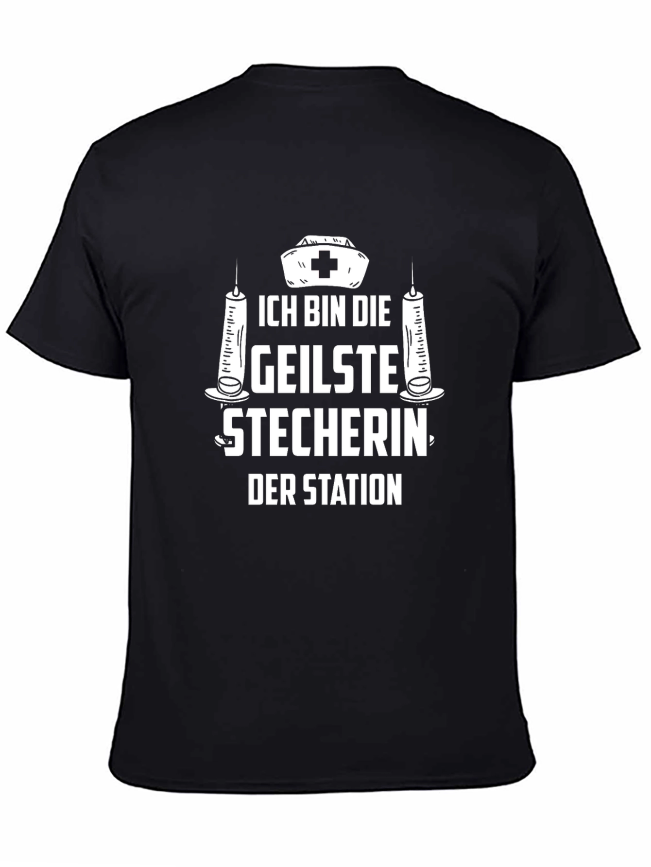 Nurse Humor T-Shirt - Ich Bin Die Geilste Stecherin