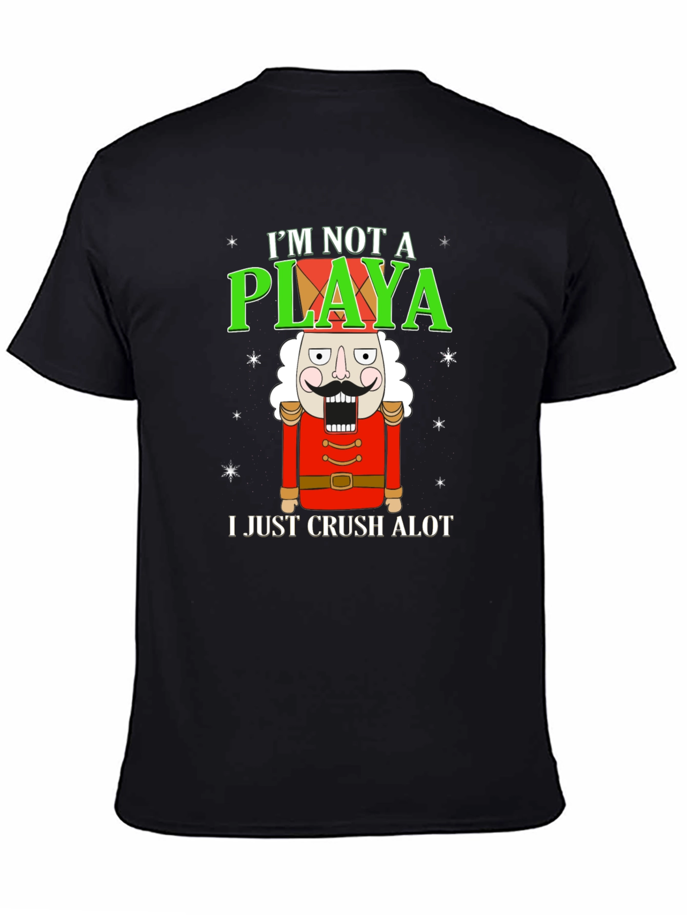 Im Not A Playa I Just Crush Alot T-Shirt