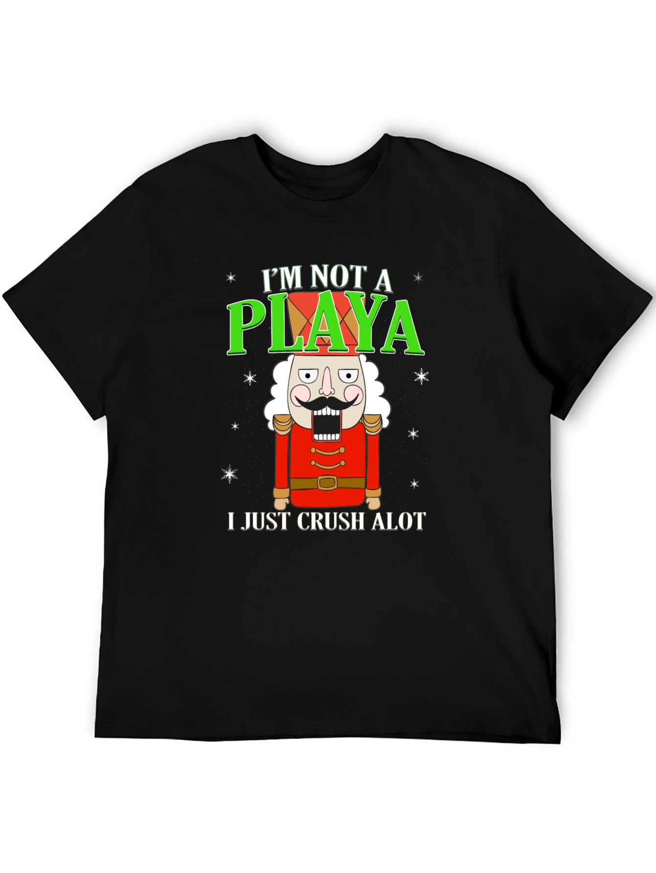Im Not A Playa I Just Crush Alot T-Shirt