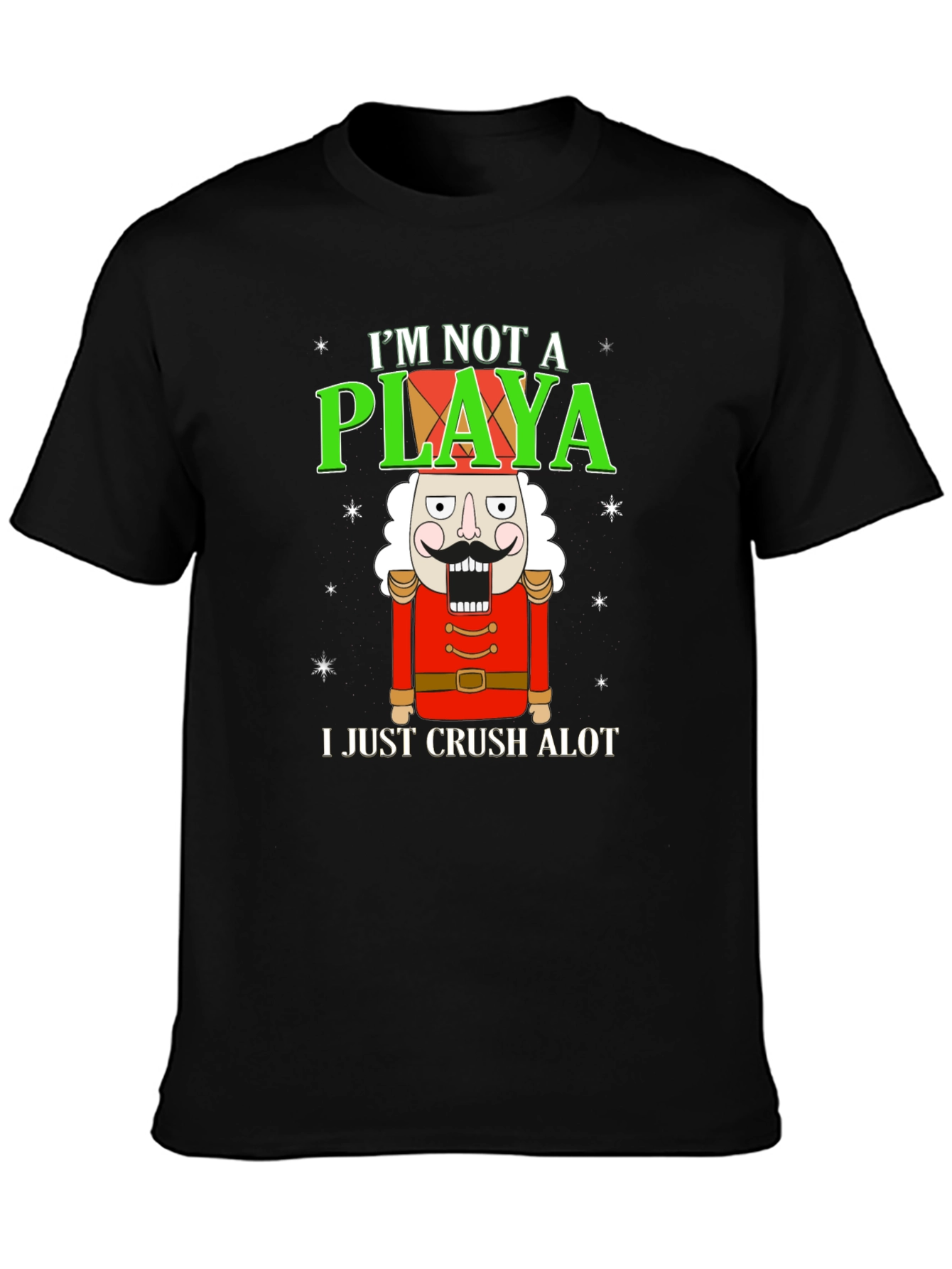 Im Not A Playa I Just Crush Alot T-Shirt