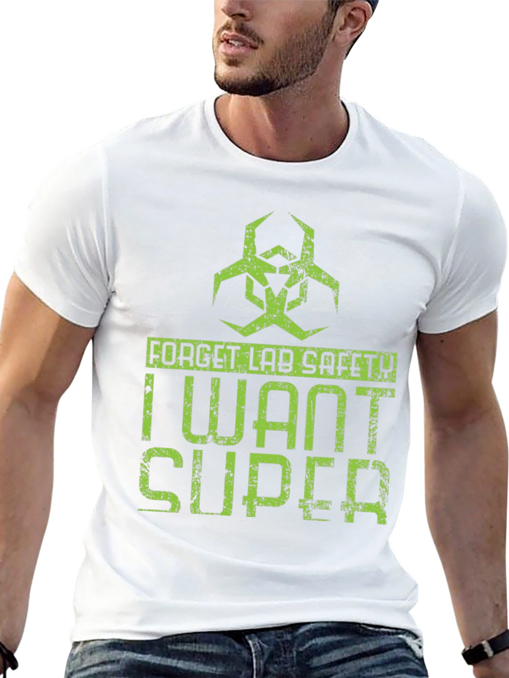 Forget Lab Safety I Want Super T-Shirt