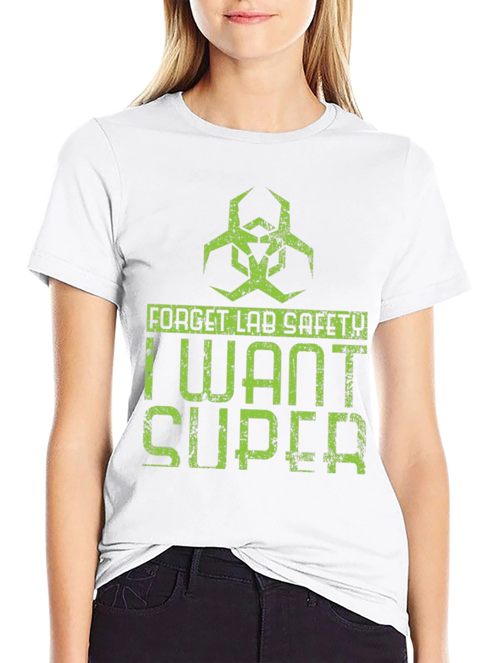 Forget Lab Safety I Want Super T-Shirt