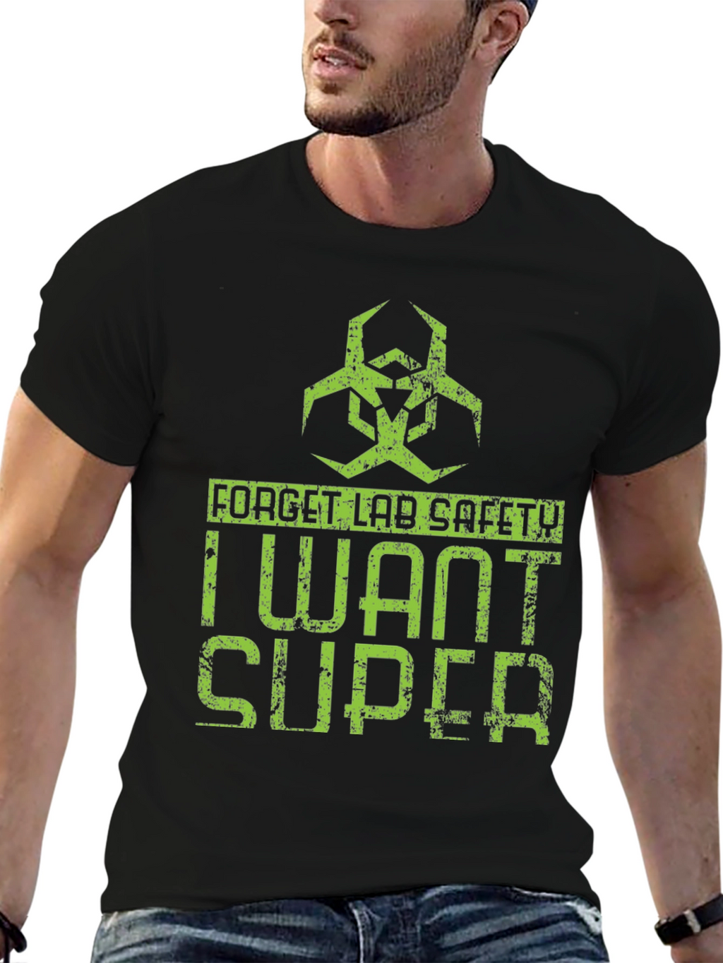 Forget Lab Safety I Want Super T-Shirt