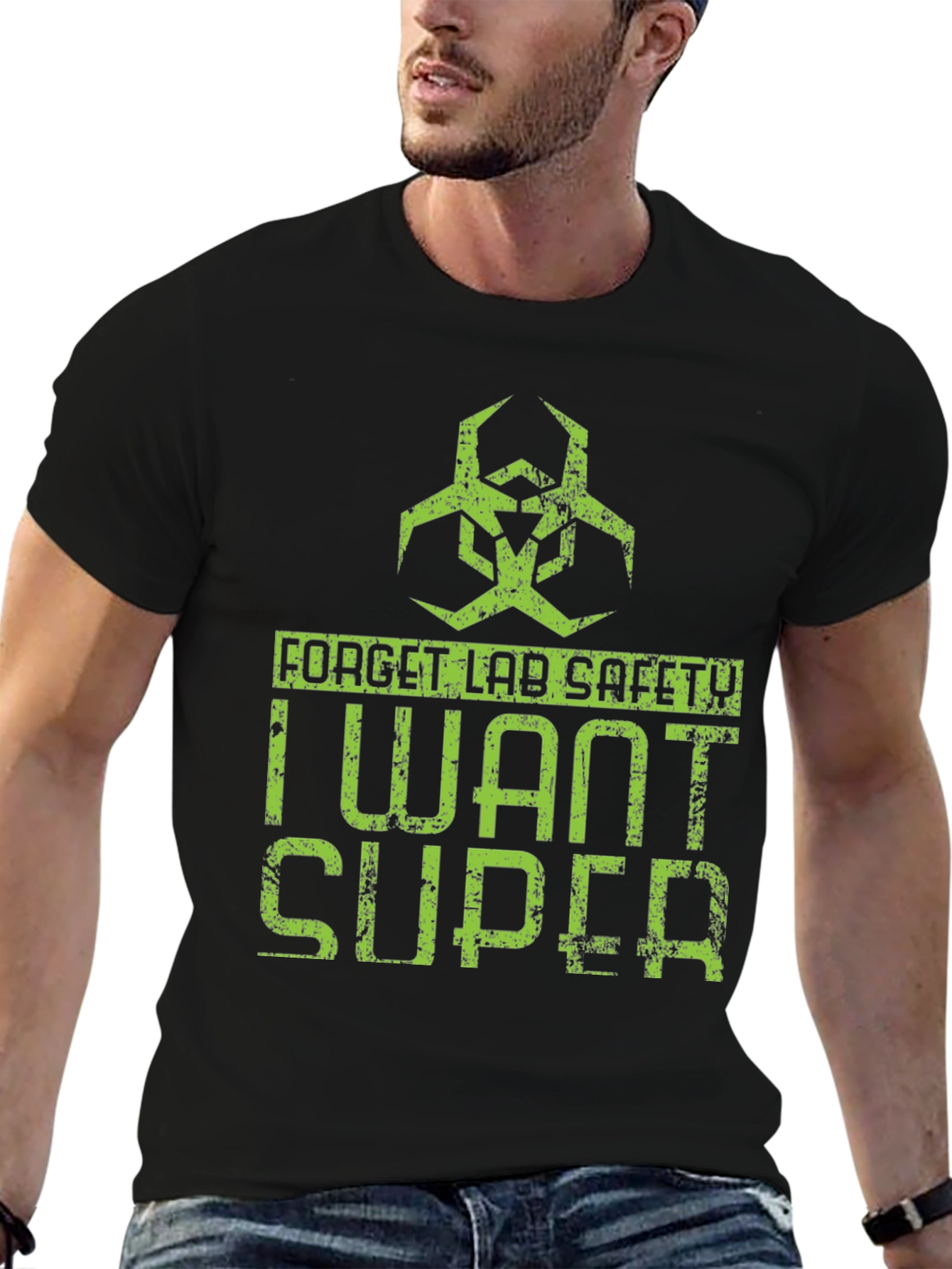 Forget Lab Safety I Want Super T-Shirt