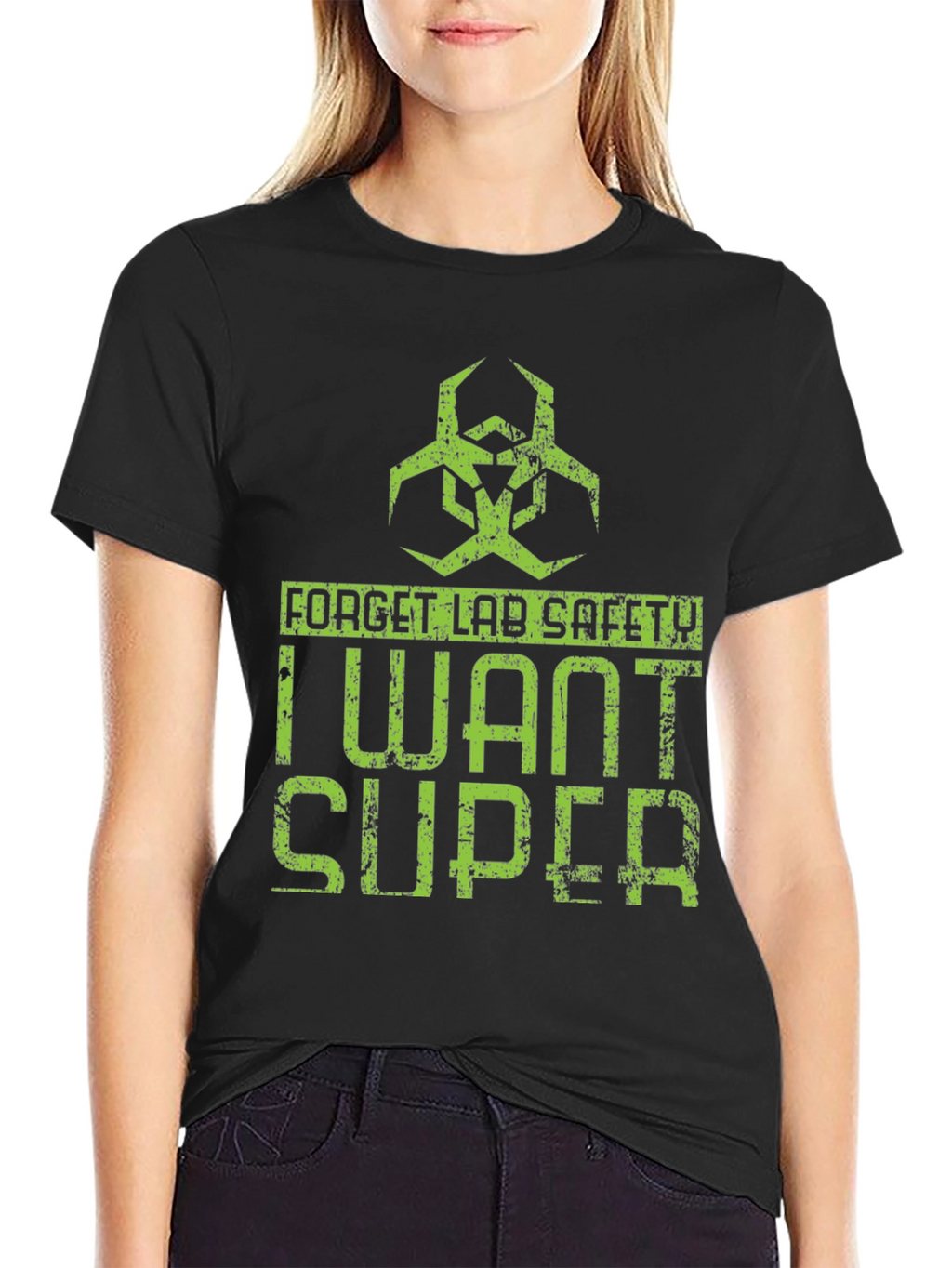 Forget Lab Safety I Want Super T-Shirt