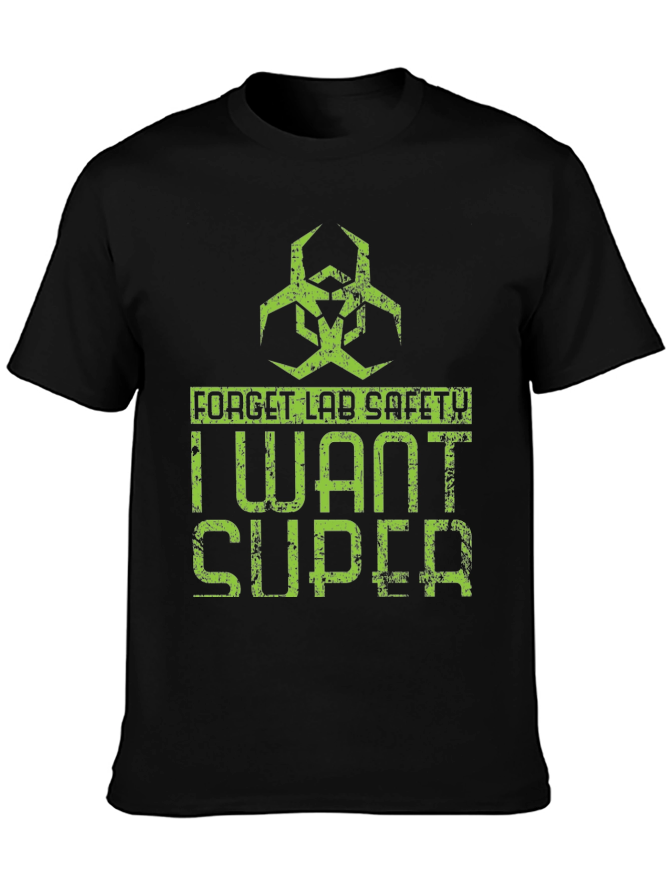 Forget Lab Safety I Want Super T-Shirt